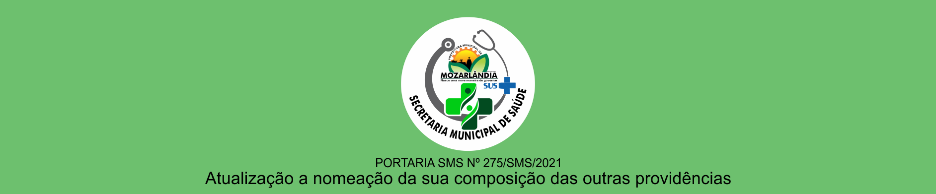 Atualização a nomeação da sua composição das outras providências – Portaria SMS nº 275/SMS/2021