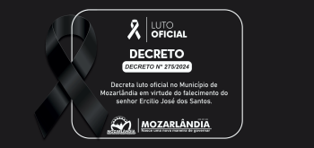 Decreta luto oficial no Município de Mozarlândia em virtude do falecimento do senhor Ercilio José dos Santos.