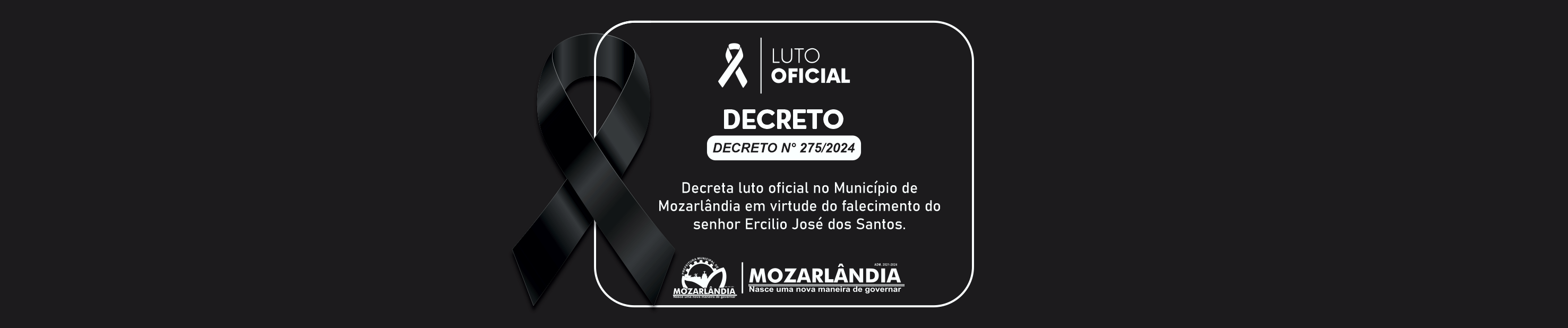 Decreta luto oficial no Município de Mozarlândia em virtude do falecimento do senhor Ercilio José dos Santos.